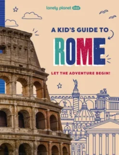 Lonely Planet Kids A Kid's Guide to Rome