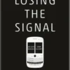 Losing the Signal