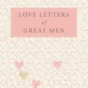 Love Letters of Great Men