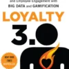 Loyalty 3.0: How to Revolutionize Customer and Employee Engagement with Big Data and Gamification