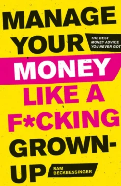 Manage Your Money Like a F*cking Grown-Up