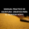 Manual practico de escritura creativa para el escritor novel