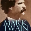 MARK TWAIN: 12 Novels, 195 Short Stories, Autobiography, 10 Travel Books, 160+ Essays & Speeches (Illustrated)