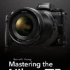 Mastering the Nikon Z7