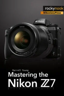 Mastering the Nikon Z7