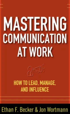 Mastering Communication at Work: How to Lead, Manage, and Influence