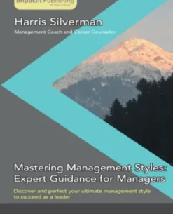 Mastering Management Styles: Expert Guidance for Managers