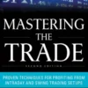 Mastering the Trade, Second Edition: Proven Techniques for Profiting from Intraday and Swing Trading Setups