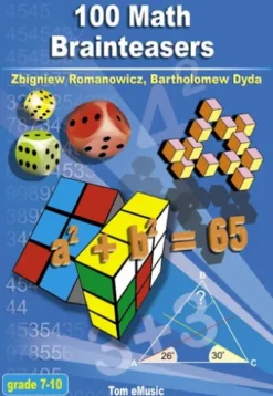 100 Math Brainteasers. Arithmetic, Algebra and Geometry Brain Teasers, Puzzles, Games and Problems with Solutions