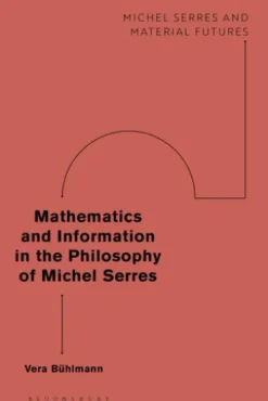 Mathematics and Information in the Philosophy of Michel Serres
