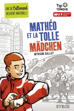 Mathéo et la Tolle Mädchen - collection Tip Tongue - A2 intermédiaire - dès 12 ans