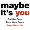 Maybe It's You