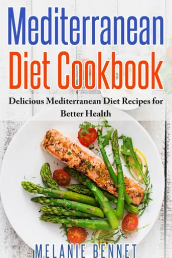 Mediterranean Diet Cookbook: Delicious Mediterranean Diet Recipes for Better Health
