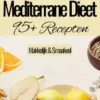 Mediterrane Dieet Kookboek - 95+ Recepten - Mediterraans dieet - Gezonde Mediterraan recepten - Mediteraans kookboek - Mediterraan kookboek - Mediterraan dieet - Mediterraan eten - Mediterraan koken