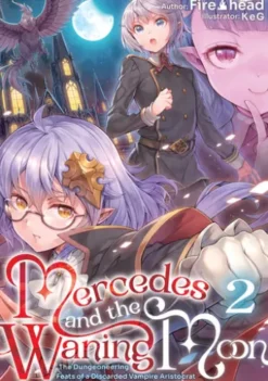 Mercedes and the Waning Moon: The Dungeoneering Feats of a Discarded Vampire Aristocrat Volume 2