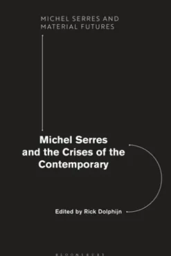 Michel Serres and the Crises of the Contemporary