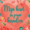 Mijn hart in jouw handen