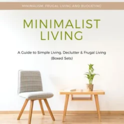 Minimalist Living: A Guide to Simple Living, Declutter & Frugal Living (Speedy Boxed Sets): Minimalism, Frugal Living and Budgeting