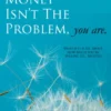 Money Isn't the Problem, You Are