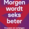 Morgen wordt seks beter