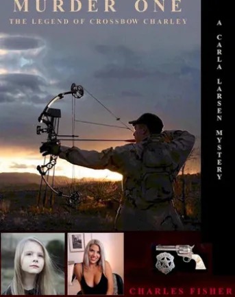 Murder One; The Legend of Crossbow Charley