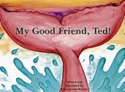 My Good Friend, Ted!
