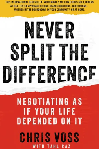 Never Split the Difference: Negotiating As If Your Life Depended On It