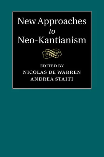 New Approaches to Neo-Kantianism