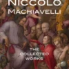 Niccolò Machiavelli: The Collected Works