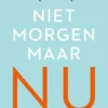 Niet morgen, maar nu