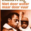 Niet door water, maar door vuur