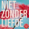 Niet zonder liefde