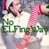 No ELFing Way