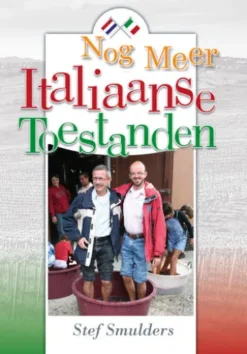 Nog Meer Italiaanse Toestanden - 100 en enige anekdotes over Italie en de Italiaanse Taal