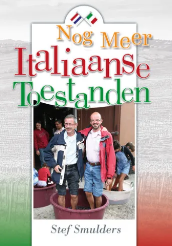 Nog Meer Italiaanse Toestanden - 100 en enige anekdotes over Italie en de Italiaanse Taal