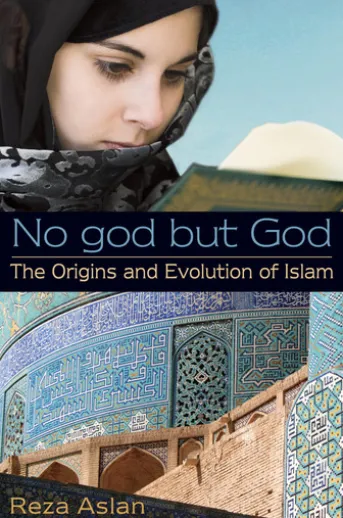 No god but God: The Origins and Evolution of Islam