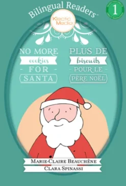 No More Cookies for Santa / PLUS DE BISCUITS POUR LE PÈRE NOËL (Bilingual ReadersTM)