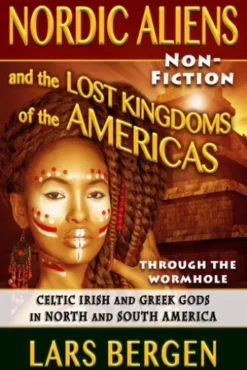 Nordic Aliens and the Lost Kingdoms of the Americas: Through the Wormhole 7
