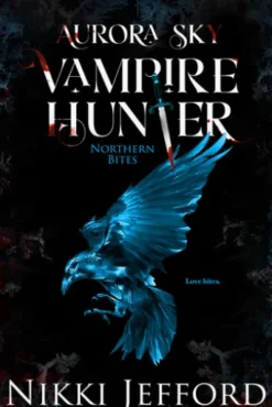 Northern Bites (Aurora Sky: Vampire Hunter, Vol. 2)