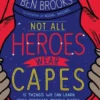 Not All Heroes Wear Capes