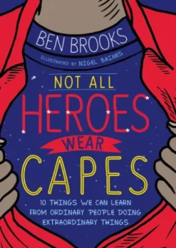 Not All Heroes Wear Capes