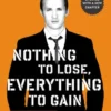 Nothing to Lose, Everything to Gain