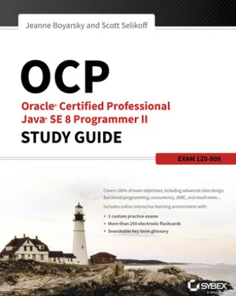 OCP: Oracle Certified Professional Java SE 8 Programmer II Study Guide