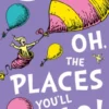 Oh, The Places You’ll Go!