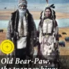Old Bear-Paw, the trapper king; or, The love of a Blackfoot queen