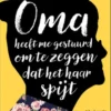 Oma heeft me gestuurd om te zeggen dat het haar spijt