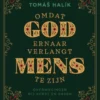 Omdat God ernaar verlangt mens te zijn