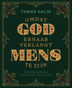 Omdat God ernaar verlangt mens te zijn