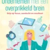 Ondernemen met een overprikkeld brein