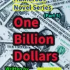 One Billion Dollars. Part 5